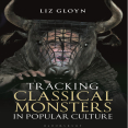 Liz Gloyn - Tracking Classical Monsters in Popular Culture (Retail)