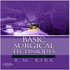 Basic Surgical Techniques - Kirk , 6E Basic Surgical Techniques - Kirk , 6E
