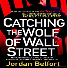 Catching the Wolf of Wall Street - Jordan Belfort Catching the Wolf of Wall Street - Jordan Belfort