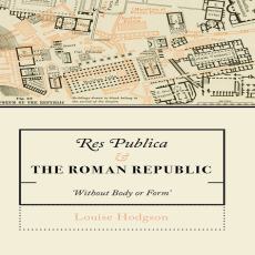 Louise Hodgson - Res Publica and the Roman Republic _Without Body or Form_ (Retail) Louise Hodgson - Res Publica and the Roman Republic _Without Body or Form_ (Retail)