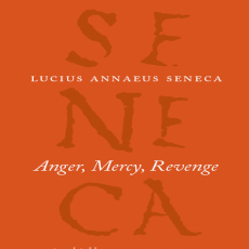 Lucius Annaeus Seneca - Anger, Mercy, Revenge (The Complete Works of Lucius Annaeus Seneca) [Retail]